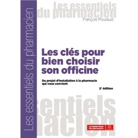 LES CLÉS POUR BIEN CHOISIR SON OFFICINE, 2E ÉDITION