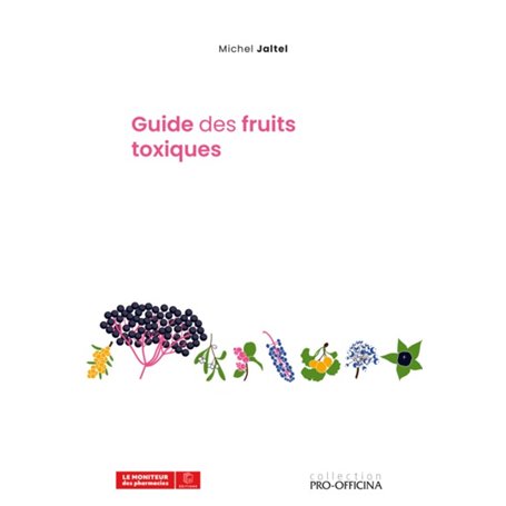 GUIDE DES FRUITS TOXIQUES