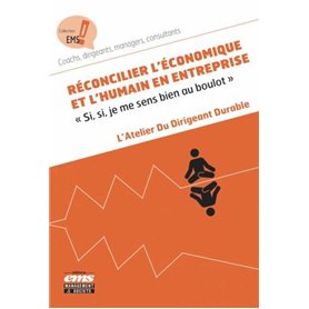 Réconcilier l'économique et l'humain en entreprise