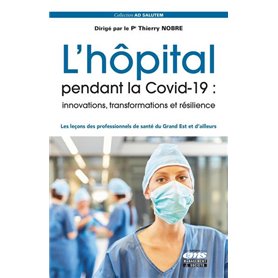 L'hôpital pendant la Covid-19 : innovations, transformations et résilience