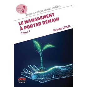 Le management à porter demain - Tome 1