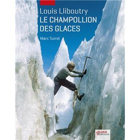 Louis Lliboutry, le champollion des glaces