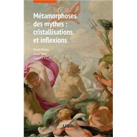 Métamorphoses des mythes : cristallisations et inflexions