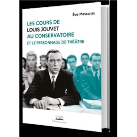 Les cours de Louis Jouvet au conservatoire et le personnage de théâtre