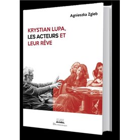 Krystian Lupa, les acteurs et leur rêve