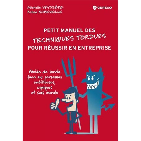 Petit manuel des techniques tordues pour réussir en entreprise