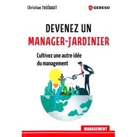 Devenez un manager-jardinier