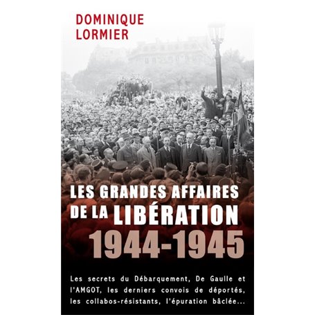 LES GRANDES AFFAIRES DE LA LIBÉRATION 1944-1945