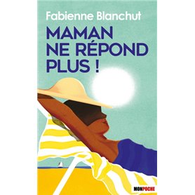 Maman ne répond plus !