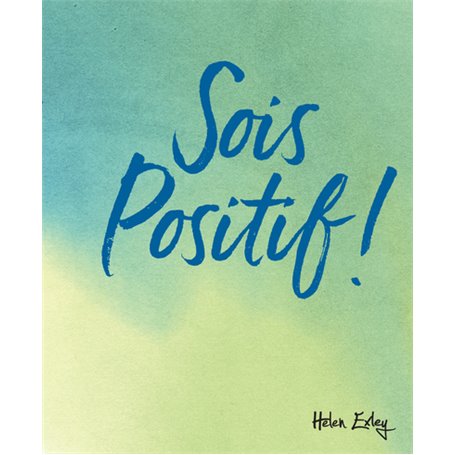 SOIS POSITIF !