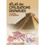 Atlas des civilisations disparues