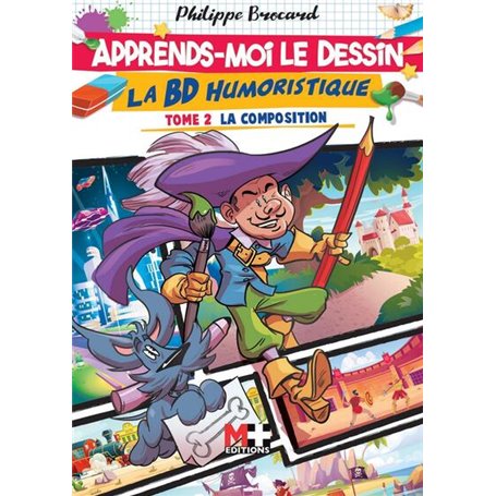 Apprends-moi le dessin la BD humoristique. Tome 2 la composition