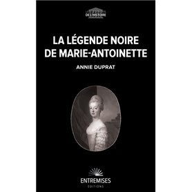 LA LÉGENDE NOIRE DE MARIE-ANTOINETTE