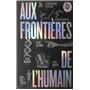 Aux Frontières de l'humain