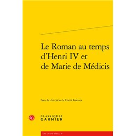 Le Roman au temps d'Henri IV et de Marie de Médicis