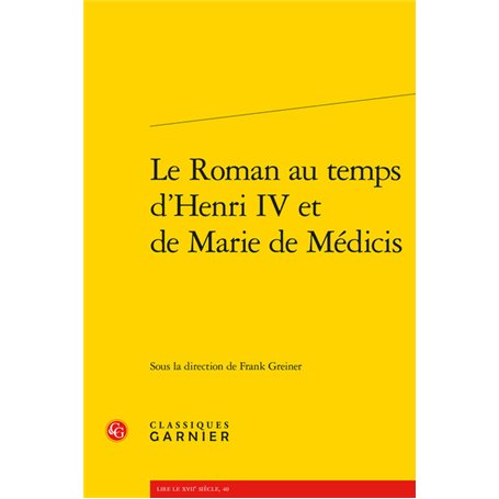 Le Roman au temps d'Henri IV et de Marie de Médicis