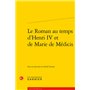 Le Roman au temps d'Henri IV et de Marie de Médicis