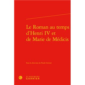 Le Roman au temps d'Henri IV et de Marie de Médicis