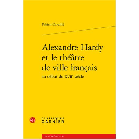 Alexandre Hardy et le théâtre de ville français