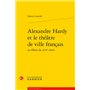 Alexandre Hardy et le théâtre de ville français