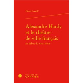 Alexandre Hardy et le théâtre de ville français