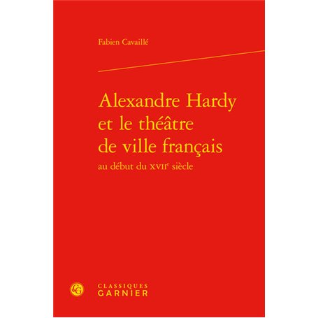 Alexandre Hardy et le théâtre de ville français