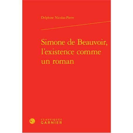 Simone de Beauvoir, l'existence comme un roman