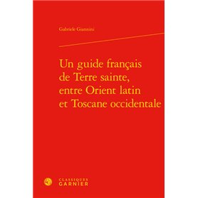 Un guide français de Terre sainte, entre Orient latin et Toscane occidentale