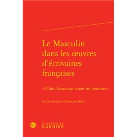 Le Masculin dans les oeuvres d'écrivaines françaises