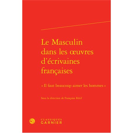 Le Masculin dans les oeuvres d'écrivaines françaises