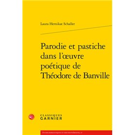 Parodie et pastiche dans l'oeuvre poétique de Théodore de Banville