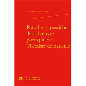 Parodie et pastiche dans l'oeuvre poétique de Théodore de Banville