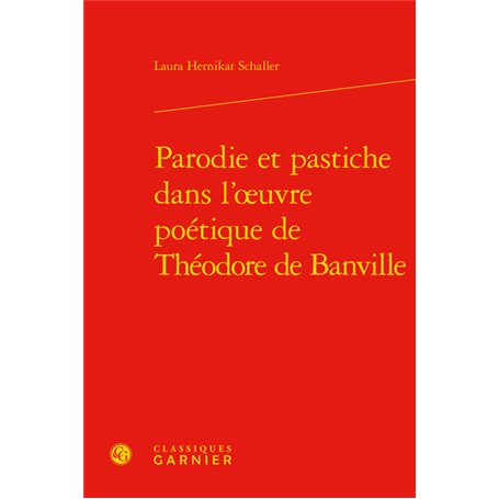 Parodie et pastiche dans l'oeuvre poétique de Théodore de Banville