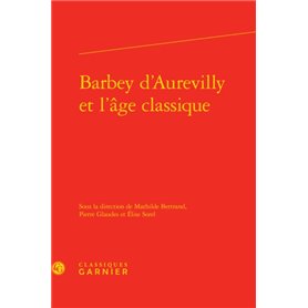 Barbey d'Aurevilly et l'âge classique