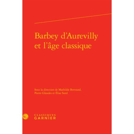 Barbey d'Aurevilly et l'âge classique