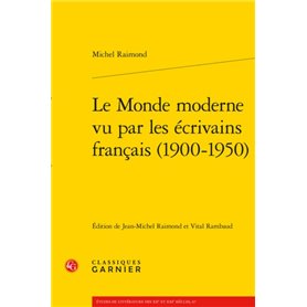 Le Monde moderne vu par les écrivains français (1900-1950)