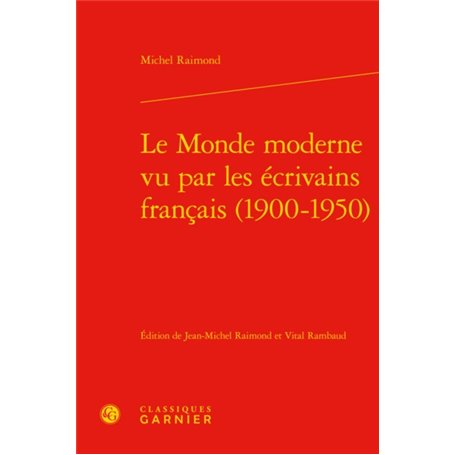 Le Monde moderne vu par les écrivains français (1900-1950)