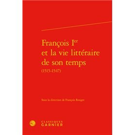 François Ier et la vie littéraire de son temps