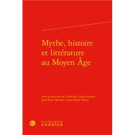 Mythe, histoire et littérature au Moyen Âge