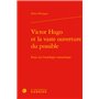 Victor Hugo et la vaste ouverture du possible