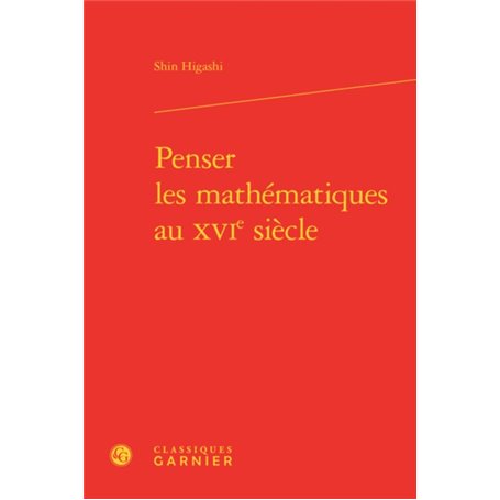 Penser les mathématiques au XVIe siècle