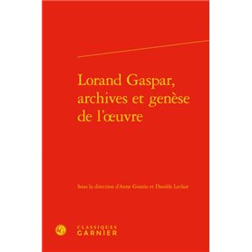 Lorand Gaspar, archives et genèse de l'oeuvre