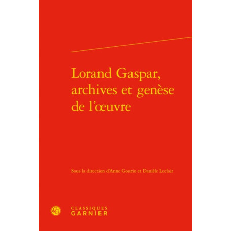 Lorand Gaspar, archives et genèse de l'oeuvre