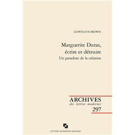 Marguerite Duras, écrire et détruire