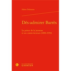 Dés-admirer Barrès