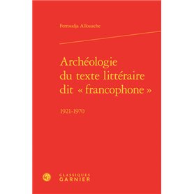 Archéologie du texte littéraire dit « francophone »