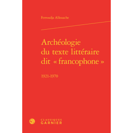 Archéologie du texte littéraire dit « francophone »