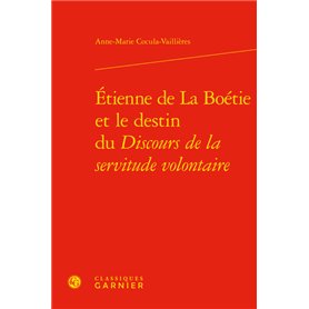 Étienne de La Boétie et le destin du Discours de la servitude volontaire