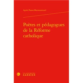 Poètes et pédagogues de la Réforme catholique