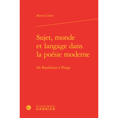 Sujet, monde et langage dans la poésie moderne